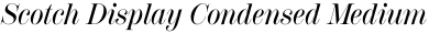 Scotch Display Condensed Medium Italic